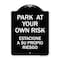 Signmission Park Your Own Risk Estacione Su Propio Riesgo Heavy-Gauge Aluminum Sign, 24" x 18", BW-1824-23489 A-DES-BW-1824-23489 - alternate 1